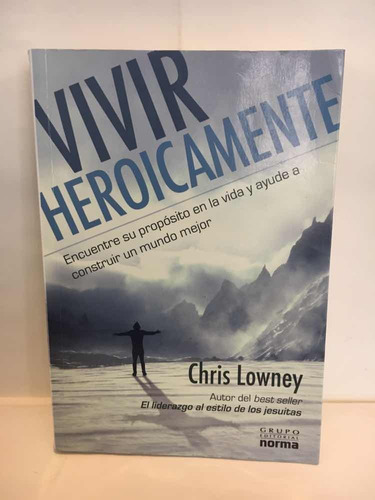 Vivir Heroicamente  - Chris Lowney - Grupo Editorial Norma