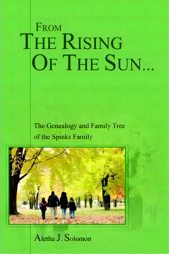 From The Rising Of The Sun..., De Aletha J. Solomon. Editorial Authorhouse, Tapa Blanda En Inglés