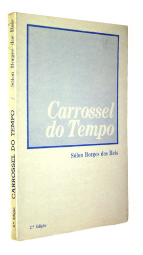 Carrossel Do Tempo Solon Borges Dos Reis Livro (
