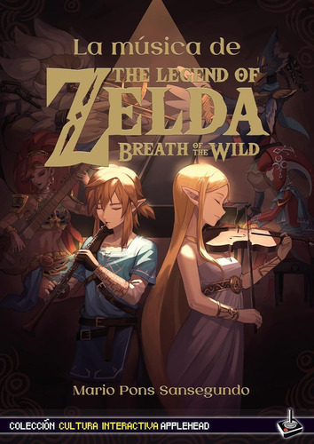 La Música Legend Of Zelda Breath Of The Wild - Mario Pons, De Mario Pons Sansegundo. Cultural, Vol. 1. Editorial Applehead Team Creaciones, Tapa Blanda, Edición Applehead En Español, 2022