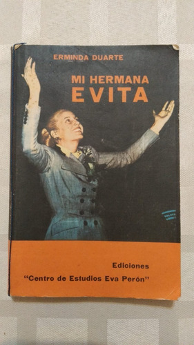 Mi Hermana Evita: Relatos Personales. Erminda Duarte. Españo