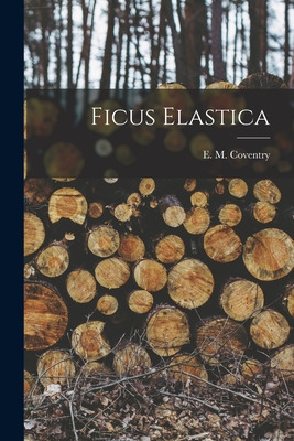 Libro Ficus Elastica - E M Coventry