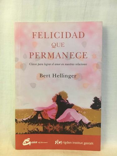 Felicidad Que Permanece - Bert Hellinger - Gaia - Usado