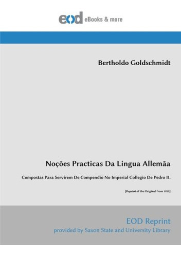 Noções Practicas Da Lingua Allemãa: Compostas Para Servirem