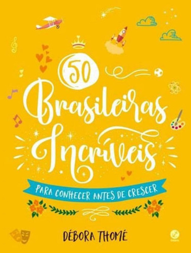 50 Brasileiras Incríveis Para Conhecer Antes De Crescer (ed