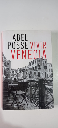 Vivir Venecia Abel Posse Emece