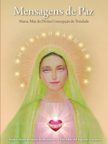 Mensagens De Paz, De Montserrat, Madre María Shimani De / Corazón, Elías Del Sagrado / Associação Maria. Editora Irdin Editora, Capa Mole Em Português