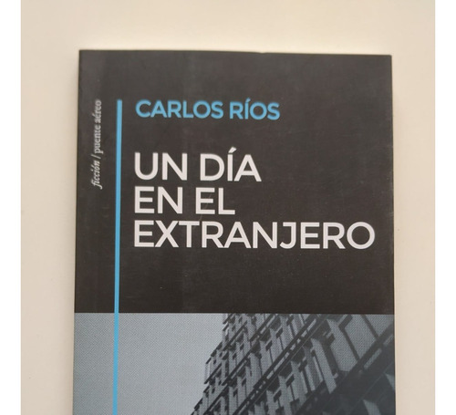 Un Día En El Extranjero - Carlos Ríos