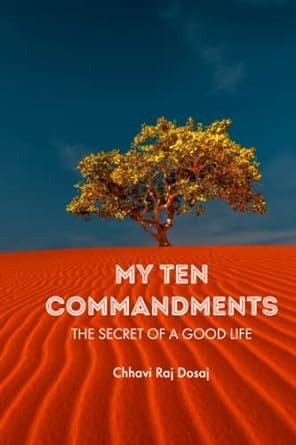 My Ten Commandments: The Secret Of A Good Life