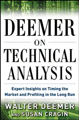 Deemer On Technical Analysis: Expert Insights On Timing The Market And Profiting In The Long Run, De Susan Cragin. Editorial Mcgraw Hill Education Europe, Tapa Dura En Inglés