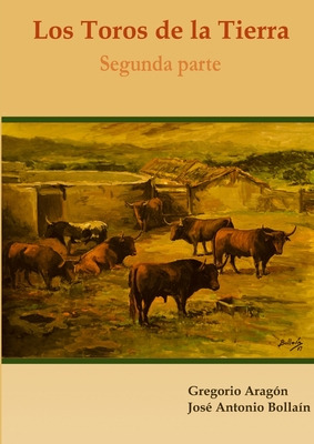 Libro Los Toros De La Tierra (segunda Parte) - Bollaã­n, ...