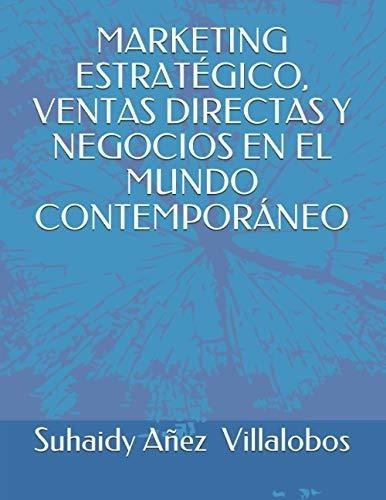 Marketing Estrategico, Ventas Directas Y Negocios.., De Suhaidy, Suha. Editorial Independently Published En Español