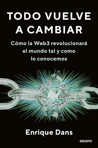 Todo Vuelve A Cambiar: Cómo La Web3 Revolucionará El Mundo T