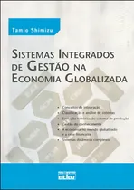 Comprar Sistemas Integrados De Gestao Na Economia Globalizada, De Shimizu, Tamio. Editorial Atlas Editora, Tapa Mole, Edición 2011-05-13 00:00:00 En Português