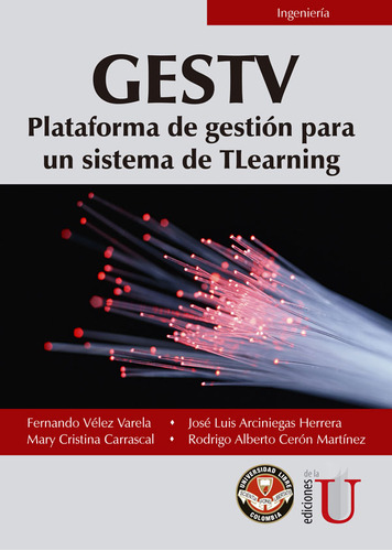 Gestv. Plataforma De Gestión Para Un Sistema De Tlearning, De Mary Cristina Carrascal. Editorial Ediciones De La U Ltda, Tapa Blanda En Español