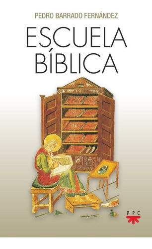 ESCUELA BIBLICA, de BARRADO FERNANDEZ, PEDRO. Editorial PPC EDITORIAL, tapa blanda en español