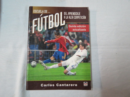 Libro Escuela D Fútbol Del Aprendizaje A La Alta Competición