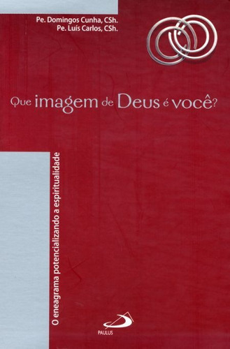 Que Imagem De Deus É Você? - O Eneagrama, De Domingos Cunha, Luís Carlos. Em Português