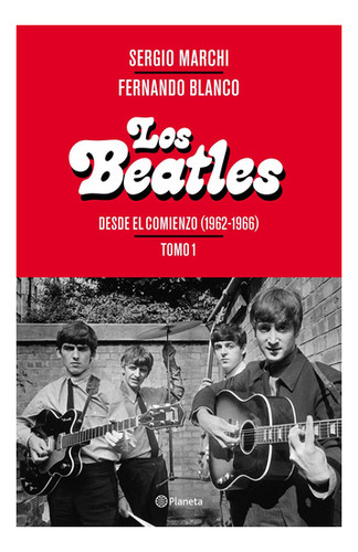 Beatles Desde El Comienzo. Tomo 1, Los - Marchi, Sergio