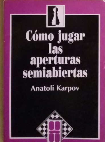 Libro Ajedrez Como Jugar Las Aperturas Semiabiertas - Karpov (Usado)