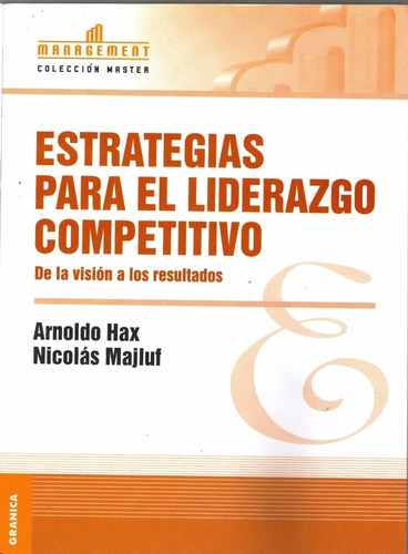 Estrategias Para El Liderazgo Competitivo - Hax - Majluf, De Hax, Arnoldo. Editorial Granica, Tapa Blanda En Español