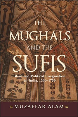 Libro The Mughals And The Sufis: Islam And Political Imag...