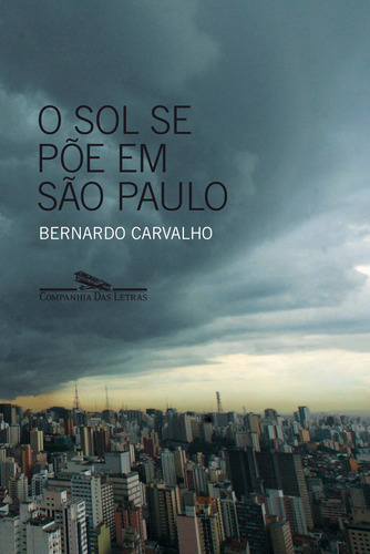 O sol se põe em São Paulo, de Carvalho, Bernardo. Editora Schwarcz SA, capa mole em português, 2007