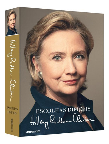 Escolhas difíceis, de Clinton, Hillary. Editorial Globo Livros, capa mole em português, 2016