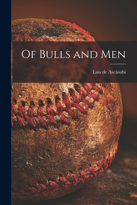 Libro Of Bulls And Men - Ascã¡subi, Luis De