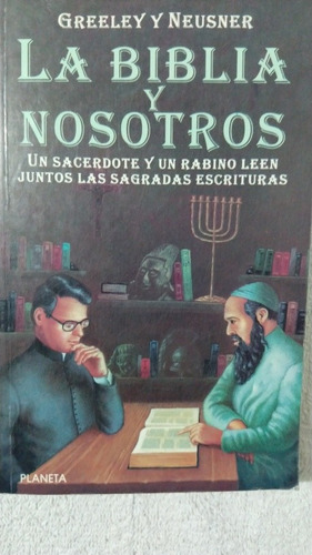 La Biblia Y Nosotros. Greeley Y Neusner. Editorial Planeta