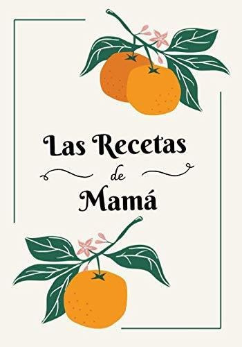 Libro : Las Recetas De Mama Cuaderno De Recetas En Blanco. 
