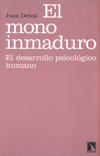 Libro El Mono Inmaduro El Desarrollo Psicologico Humano
