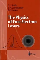 Comprar The Physics Of Free Electron Lasers, De Evgeny L. Saldin. Editorial Springer-verlag Berlin And Heidelberg Gmbh & Co. Kg, Tapa Blanda En Inglés