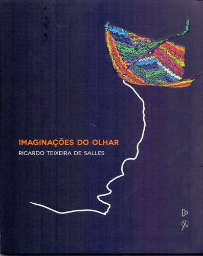 Imaginações do Olhar, de RICARDO TEIXEIRA DE SALLES. Editora QUIXOTE em português