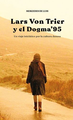 Lars Von Trier Y El Dogma 95 - Mercedes De Luis