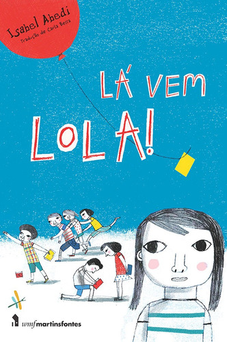 La vem Lola!, de Abedi, Isabel. Editora Wmf Martins Fontes Ltda, capa mole em português, 2015