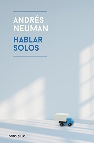 Hablar Solos / Fabricated Memories - Neuman, Andres, de Neuman, And. Editorial Debolsillo en español