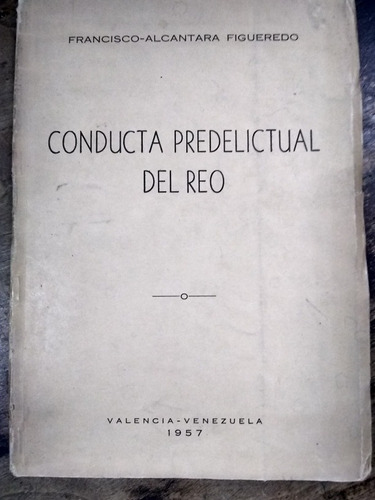 Conducta Predelictual Del Reo.francisco  Alcantara Figueredo