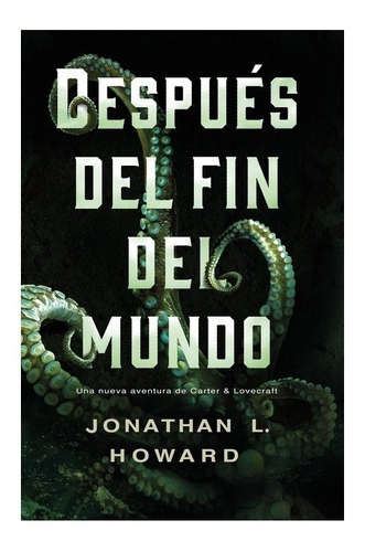 Después Del Fin Del Mundo, de JONATHAN L. HOWARD. Editorial COLMENA EDICIONES, tapa blanda, edición 1 en español