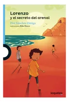 Comprar Lorenzo Y El Secreto Del Arenal, De Flor Sánchez Zúñiga. Editorial Loqueleo, Tapa Blanda En Español