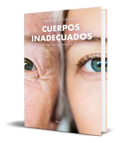 Cuerpos Inadecuados, De Antonio Dieguez. Editorial Herder, Tapa Blanda En Español, 2021