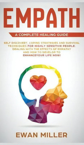 Empath - A Complete Healing Guide : Self Discovery, Coping Strategies And Survival Techniques For..., De Ewan Miller. Editorial Jc Publishing, Tapa Dura En Inglés