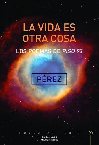 La Vida Es Otra Cosa. Los Poemas De Piso 93 - Martín Pérez