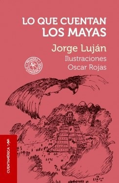 Lo Que Cuentan Los Mayas (coleccion Cuentamerica) - Lujan J