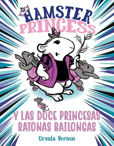 Libro: Hamster Princess Y Las Doce Princesas Ratonas Bailong