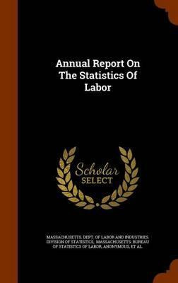 Libro Annual Report On The Statistics Of Labor - Massachu...