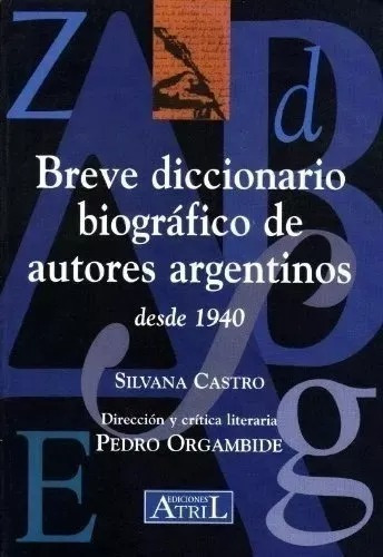 Breve Diccionario Biográfico De Autores Argentinos Desd 1940