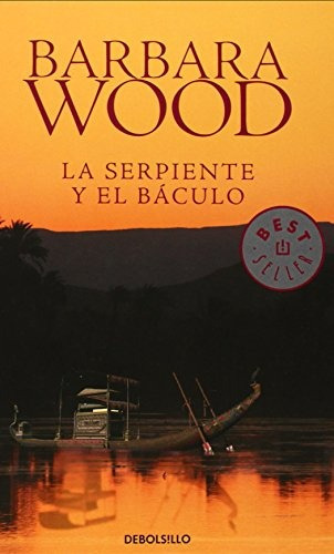 Serpiente Y El Baculo (db), La, De Wood, Barbara. Editorial Debolsillo, Tapa Blanda, Edición 1 En Español