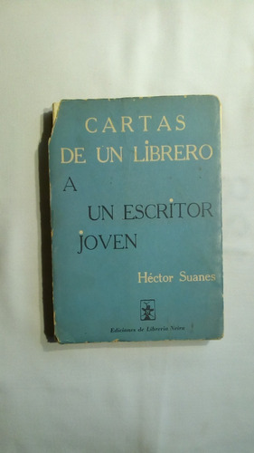 Cartas De Un Librero A Un Escritor Joven. Héctor Suanes.