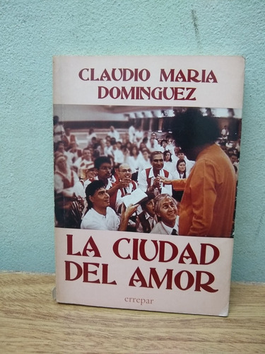 Libro La Ciudad Del Amor Claudio Maria Dominguez Año: 1996